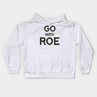 Go With Roe / Women's Rights Pro Choice Roe v Wade Kids Hoodie